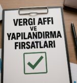 Vergi affı ve yapılandırma fırsatlarından en iyi şekilde yararlanma rehberi